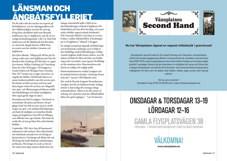 I del 3 av Karl-Erik Anderssons och Bo Björklunds bok Risveden, en västsvensk obygds historia (2008) finns ett avsnitt som har rubriken Länsman och ångbåtarna.