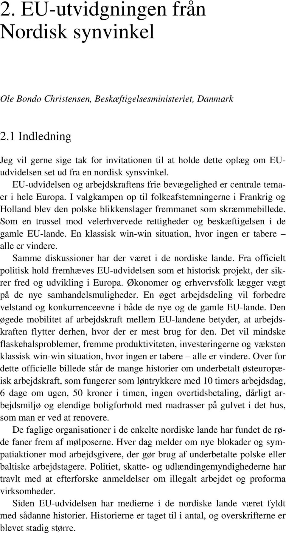 EU-udvidelsen og arbejdskraftens frie bevægelighed er centrale temaer i hele Europa.