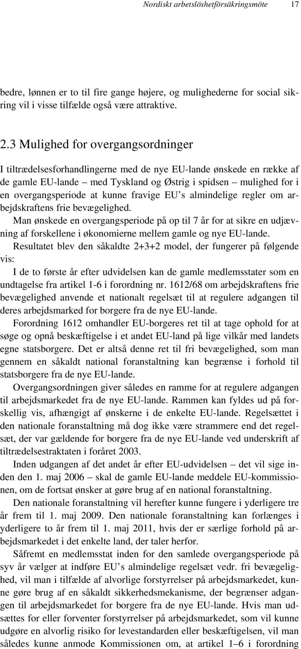 fravige EU s almindelige regler om arbejdskraftens frie bevægelighed.