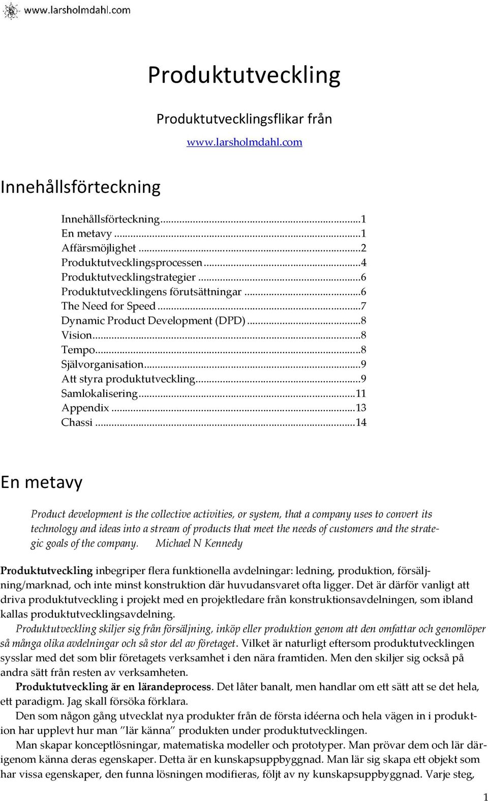 ..9 Att styra produktutveckling...9 Samlokalisering...11 Appendix...13 Chassi.