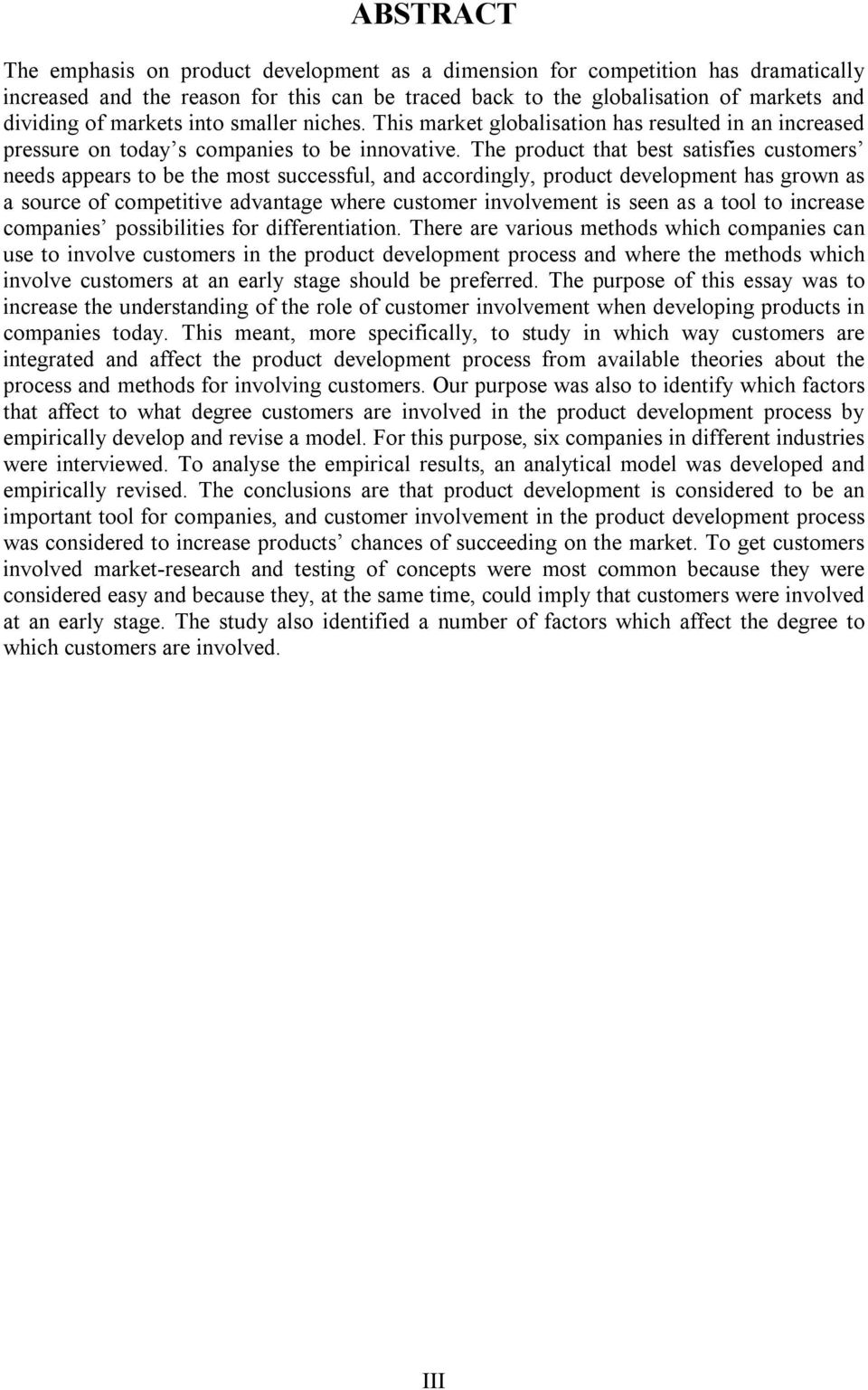 The product that best satisfies customers needs appears to be the most successful, and accordingly, product development has grown as a source of competitive advantage where customer involvement is