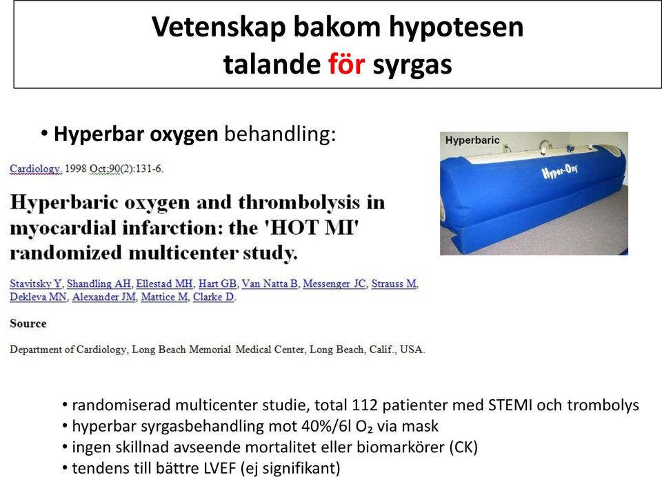 trombolys hyperbar syrgasbehandling mot 40%/6l O₂ via mask ingen skillnad