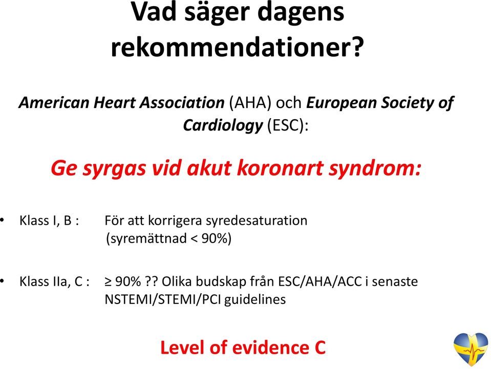 syrgas vid akut koronart syndrom: Klass I, B : För att korrigera