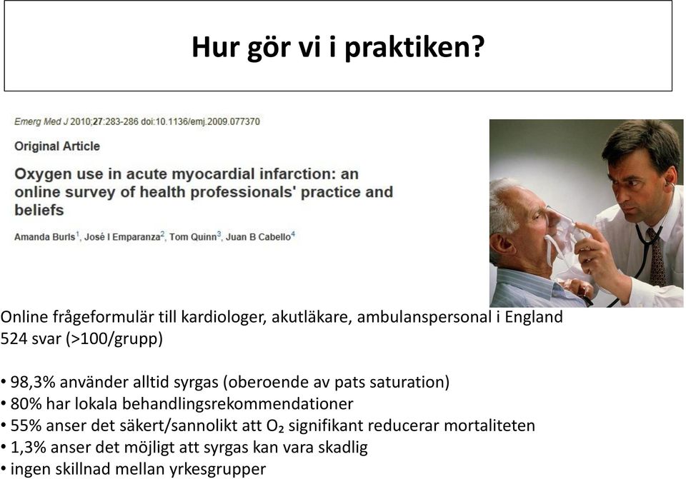 (>100/grupp) 98,3% använder alltid syrgas (oberoende av pats saturation) 80% har lokala