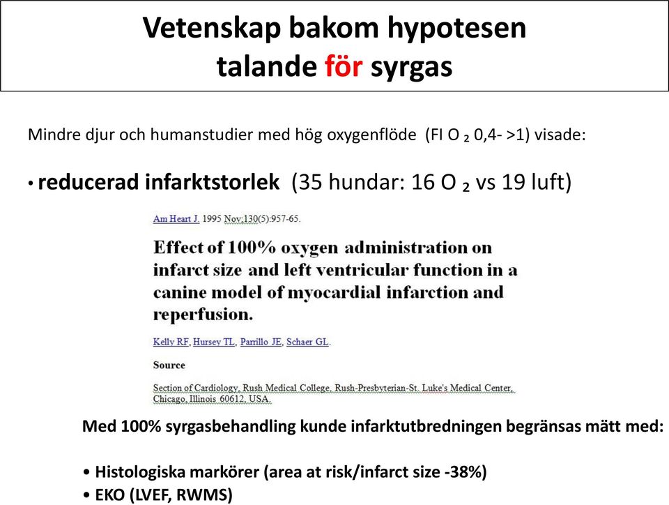 16 O ₂ vs 19 luft) Med 100% syrgasbehandling kunde infarktutbredningen