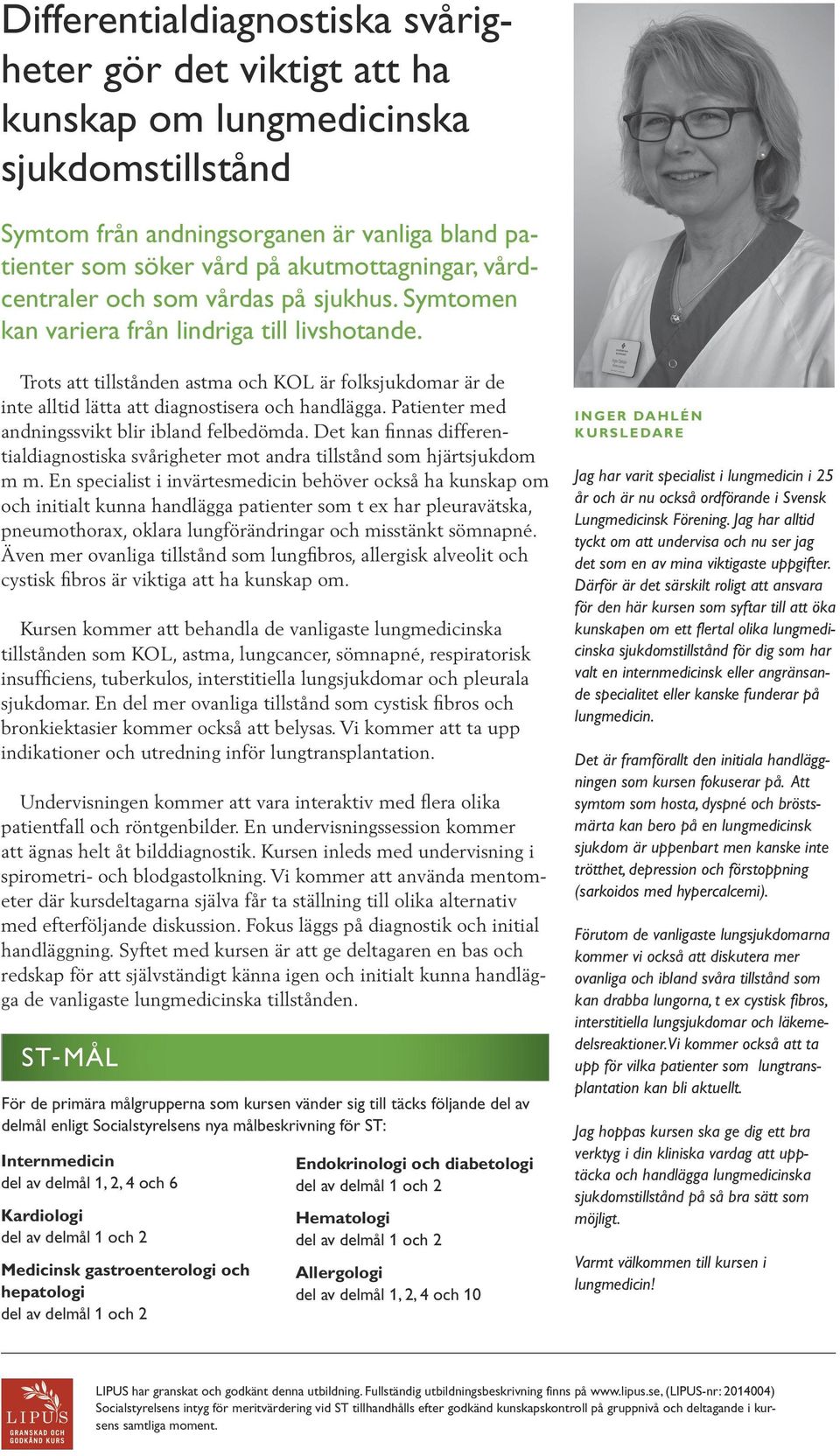 Trots att tillstånden astma och KOL är folksjukdomar är de inte alltid lätta att diagnostisera och handlägga. Patienter med andningssvikt blir ibland felbedömda.