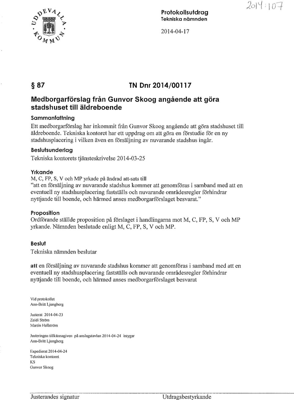 Tekniska kontoret har ett uppdrag om att göra en förstudie för en ny stadshusplacering i vilken även en försäljning av nuvarande stadshus ingår.