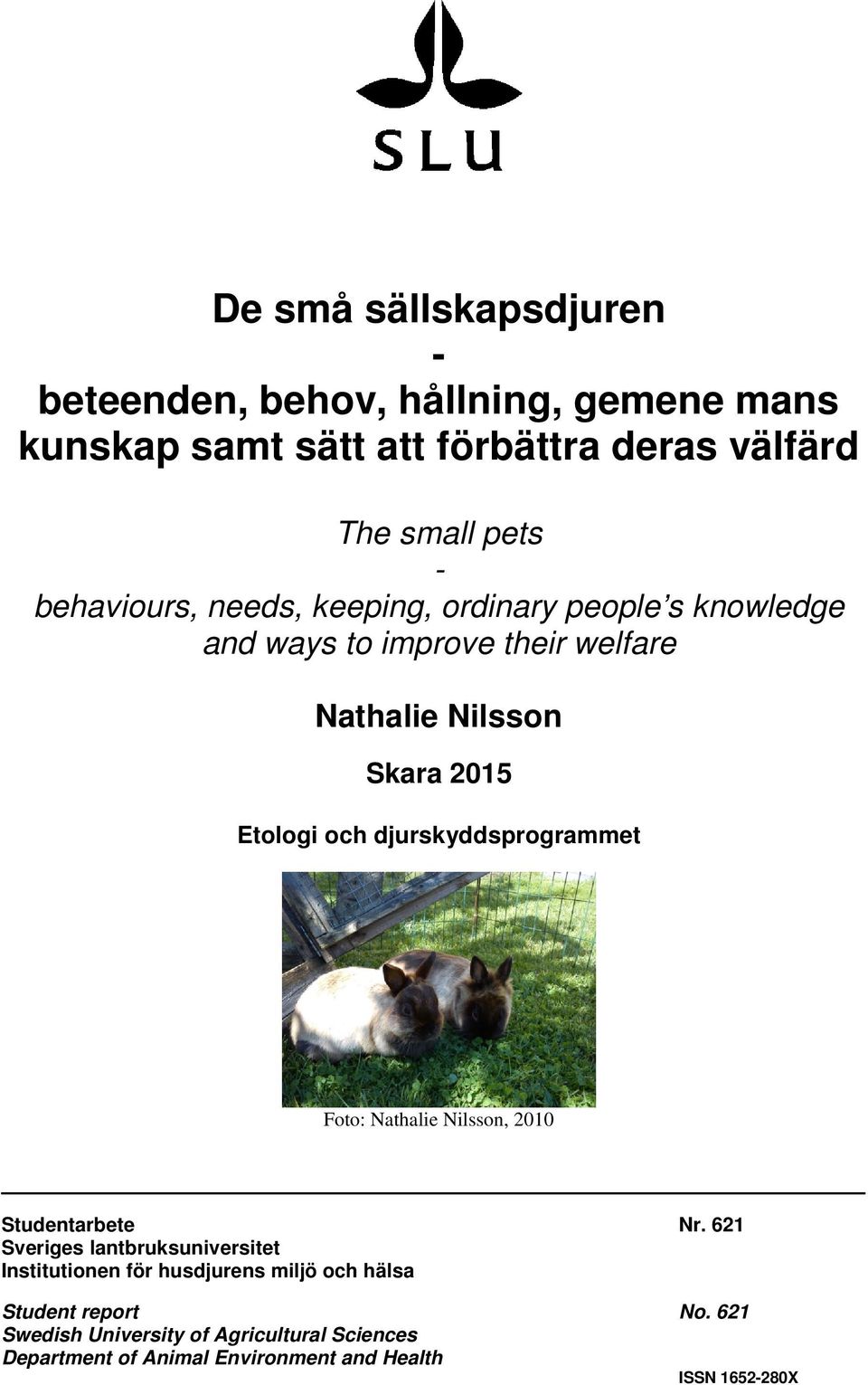 djurskyddsprogrammet Foto: Nathalie Nilsson, 2010 Studentarbete Nr.