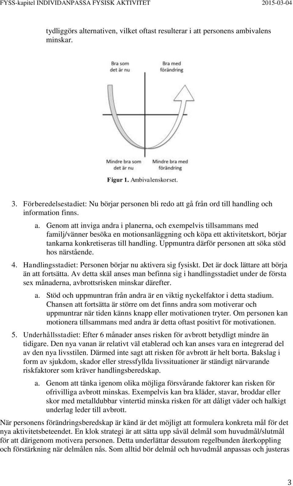 t gå från ord till handling och information finns. a.