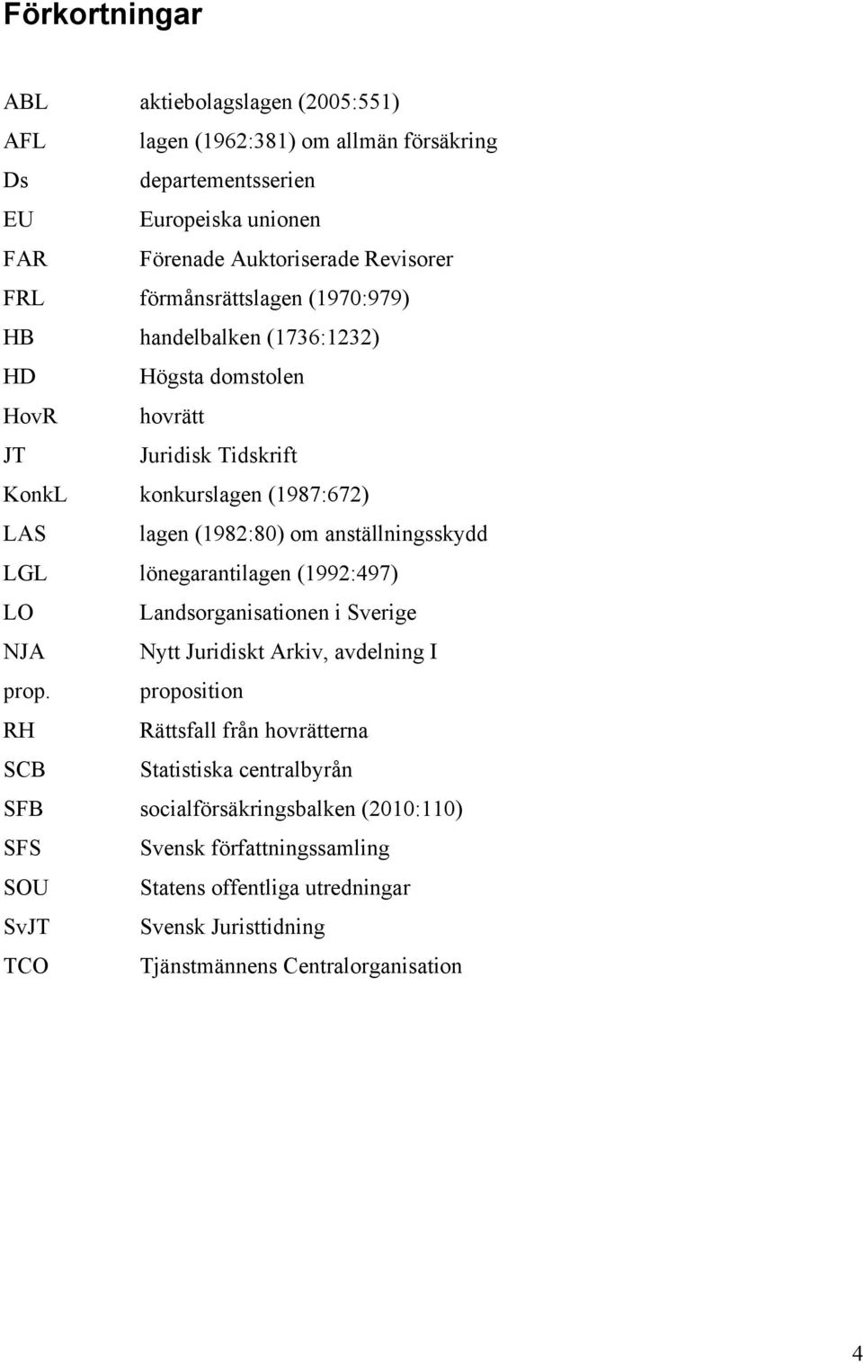 anställningsskydd LGL lönegarantilagen (1992:497) LO Landsorganisationen i Sverige NJA Nytt Juridiskt Arkiv, avdelning I prop.