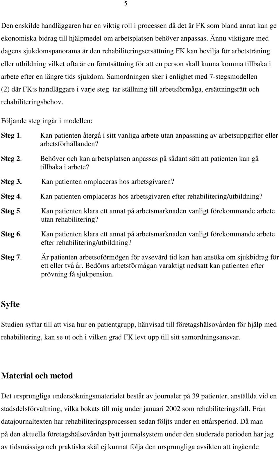 tillbaka i arbete efter en längre tids sjukdom.