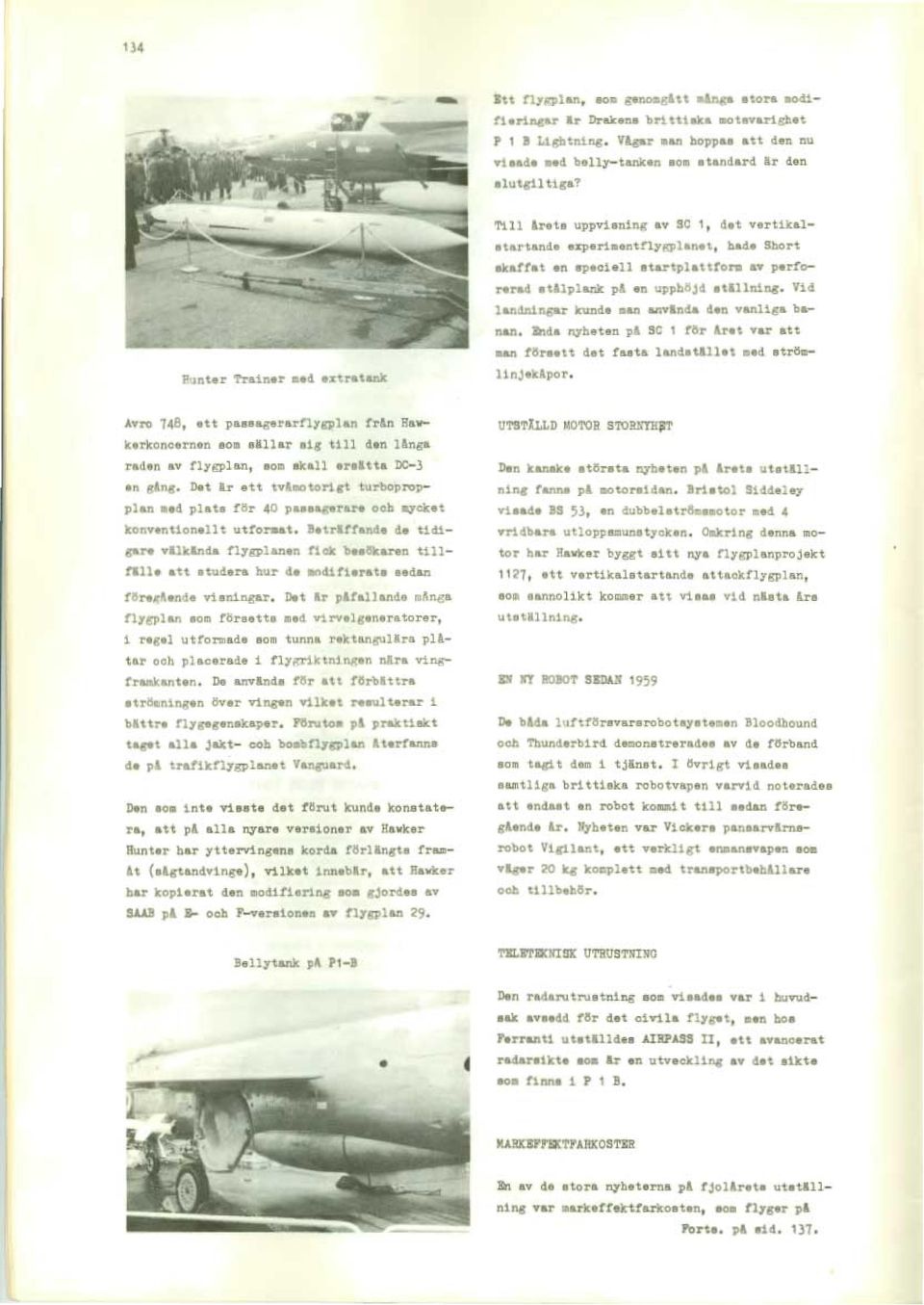 Vid landningar kunde man använda den vanliga banan, Enda nyheten på SC 1 för året var att man försett det fasta landstället med strömlinj ekåpor, Avro 748, ett passagerarflygplan från Hawkerkoncernen