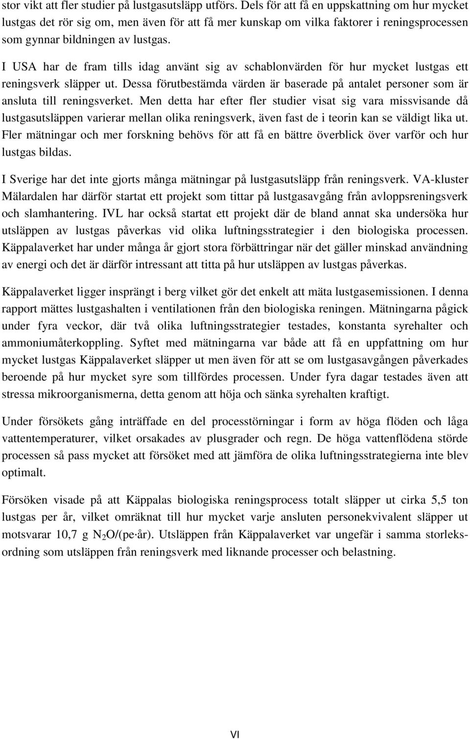 I USA har de fram tills idag använt sig av schablonvärden för hur mycket lustgas ett reningsverk släpper ut.