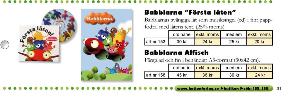 nr 153 30 kr 24 kr 25 kr 20 kr Babblarna Affisch Färgglad och fin i