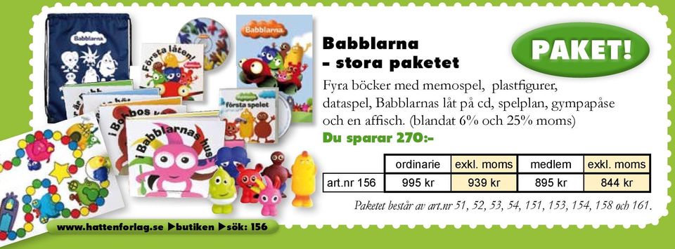 Babblarnas låt på cd, spelplan, gympapåse och en affisch.