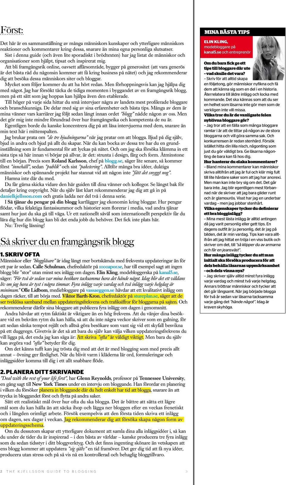 Att bli framgångsrik online, oavsett affärsområde, bygger på generositet (att vara generös är det bästa råd du någonsin kommer att få kring business på nätet) och jag rekommenderar dig att besöka