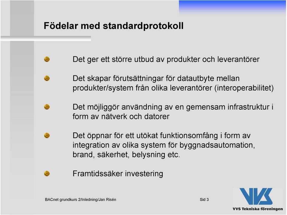 infrastruktur i form av nätverk och datorer Det öppnar för ett utökat funktionsomfång i form av integration av olika