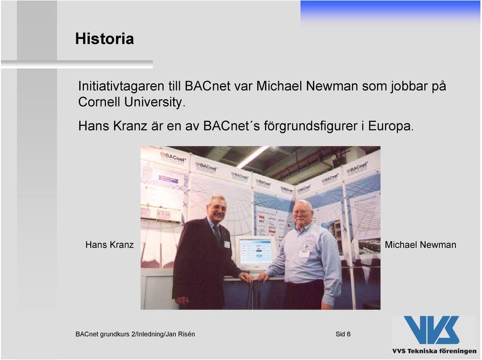 Hans Kranz är en av BACnet s förgrundsfigurer i Europa.