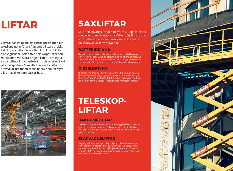 Vid stora projekt kan du dra nytta av vår Liftpool, med uthyrning och service direkt på arbetsplatsen.