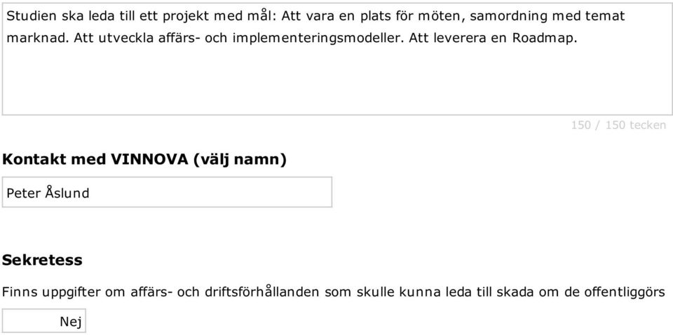 Kontakt med VINNOVA (välj namn) Peter Åslund 150 / 150 tecken Sekretess Finns uppgifter