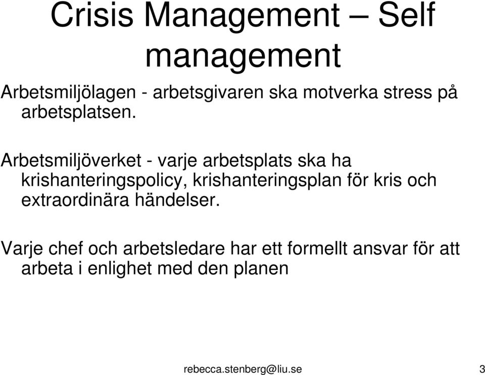 Arbetsmiljöverket - varje arbetsplats ska ha krishanteringspolicy, krishanteringsplan