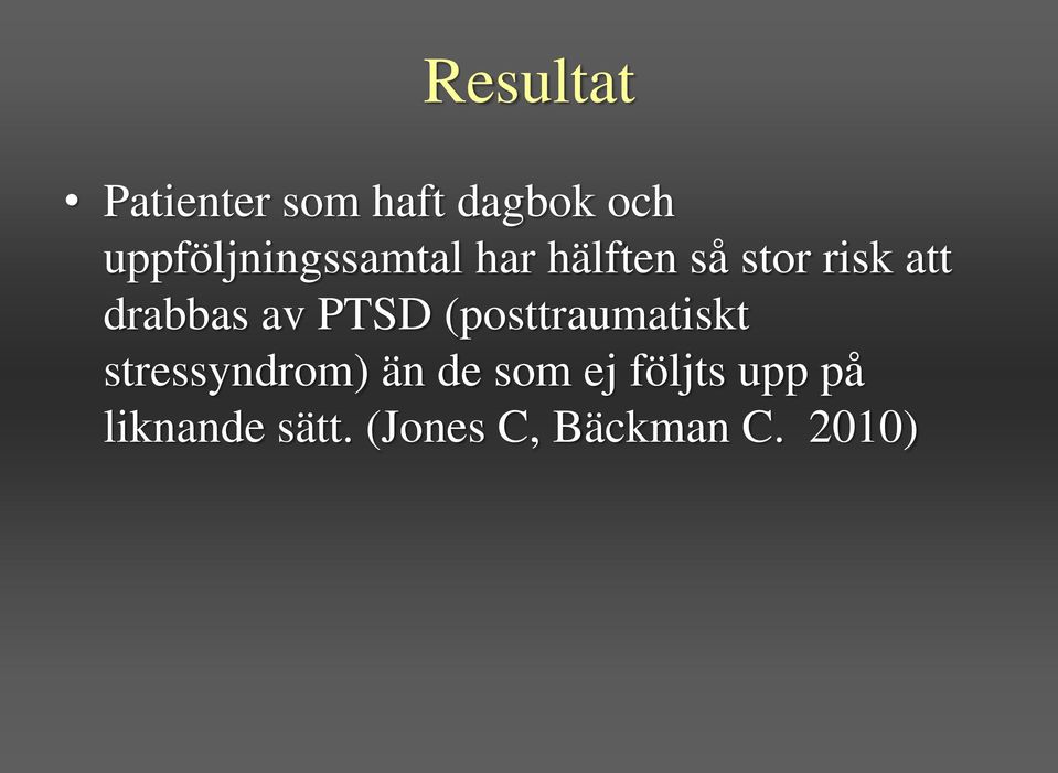 drabbas av PTSD (posttraumatiskt stressyndrom) än