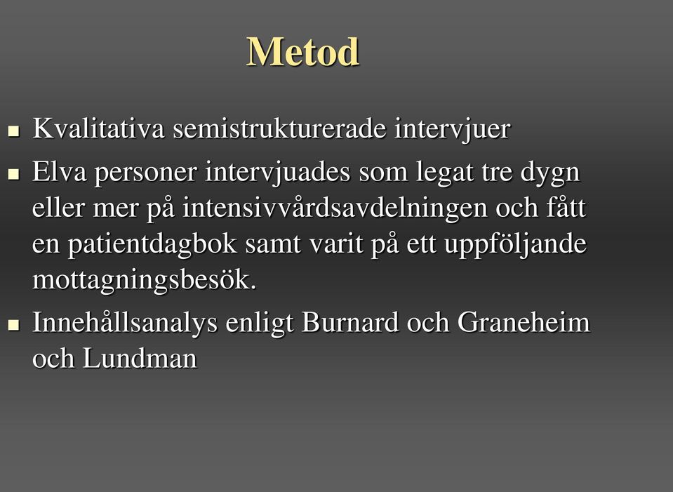 intensivvårdsavdelningen och fått en patientdagbok samt varit på