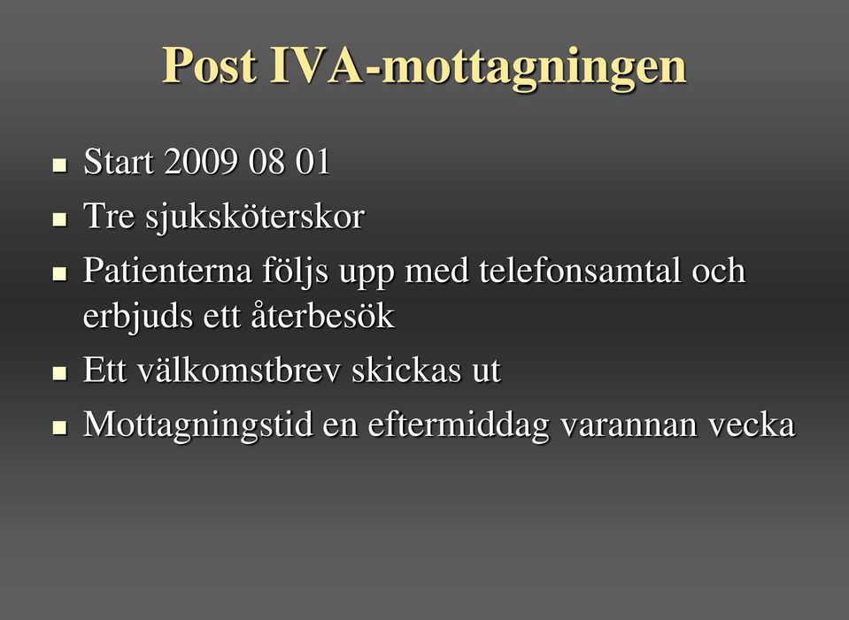 telefonsamtal och erbjuds ett återbesök Ett