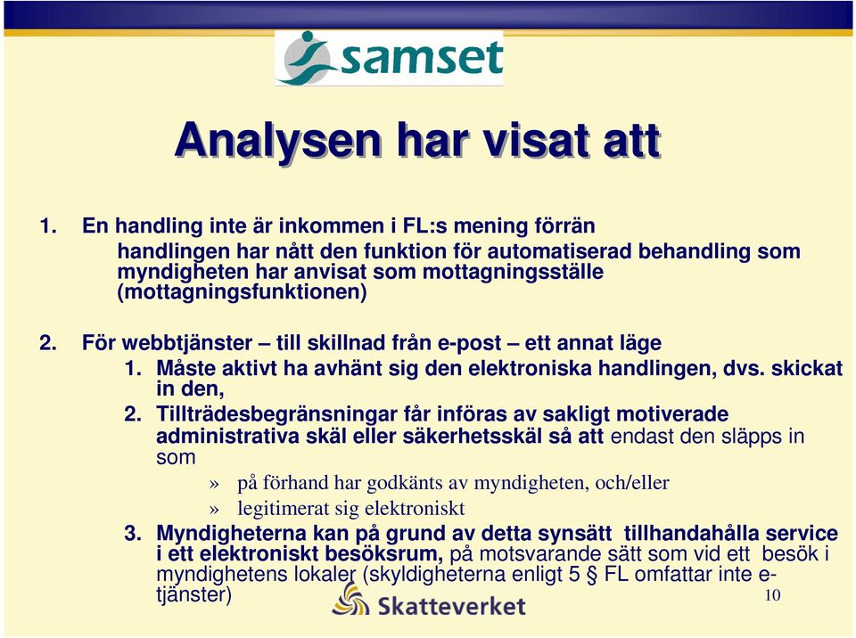 För webbtjänster till skillnad från e-post ett annat läge 1. Måste aktivt ha avhänt sig den elektroniska handlingen, dvs. skickat in den, 2.