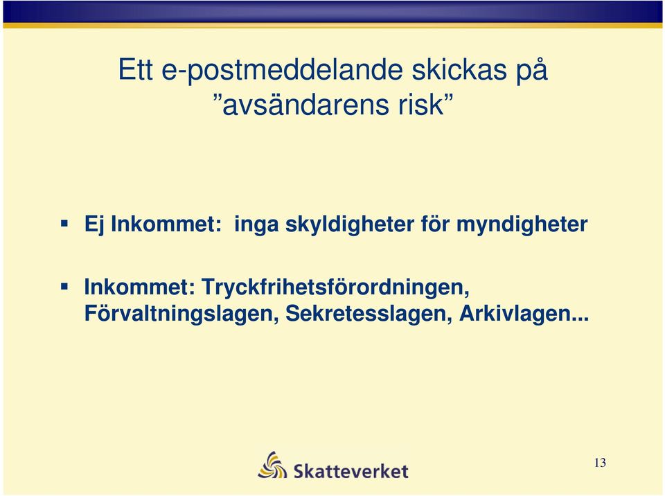 myndigheter Inkommet: