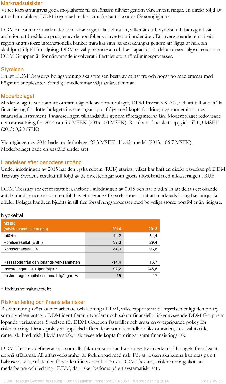 Ett övergripande tema i vår region är att större internationella banker minskar sina balansräkningar genom att lägga ut hela sin skuldportfölj till försäljning.