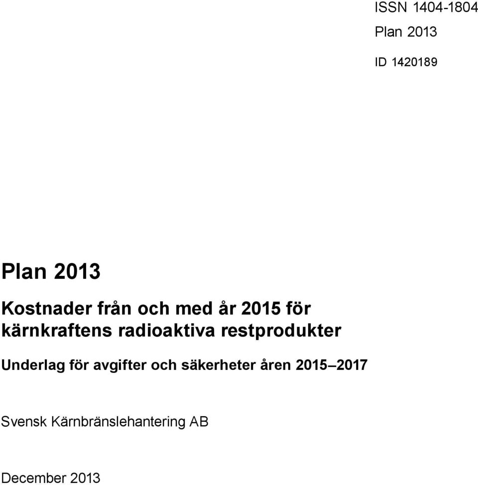 kärnkraftens radioaktiva restprodukter Underlag för avgifter