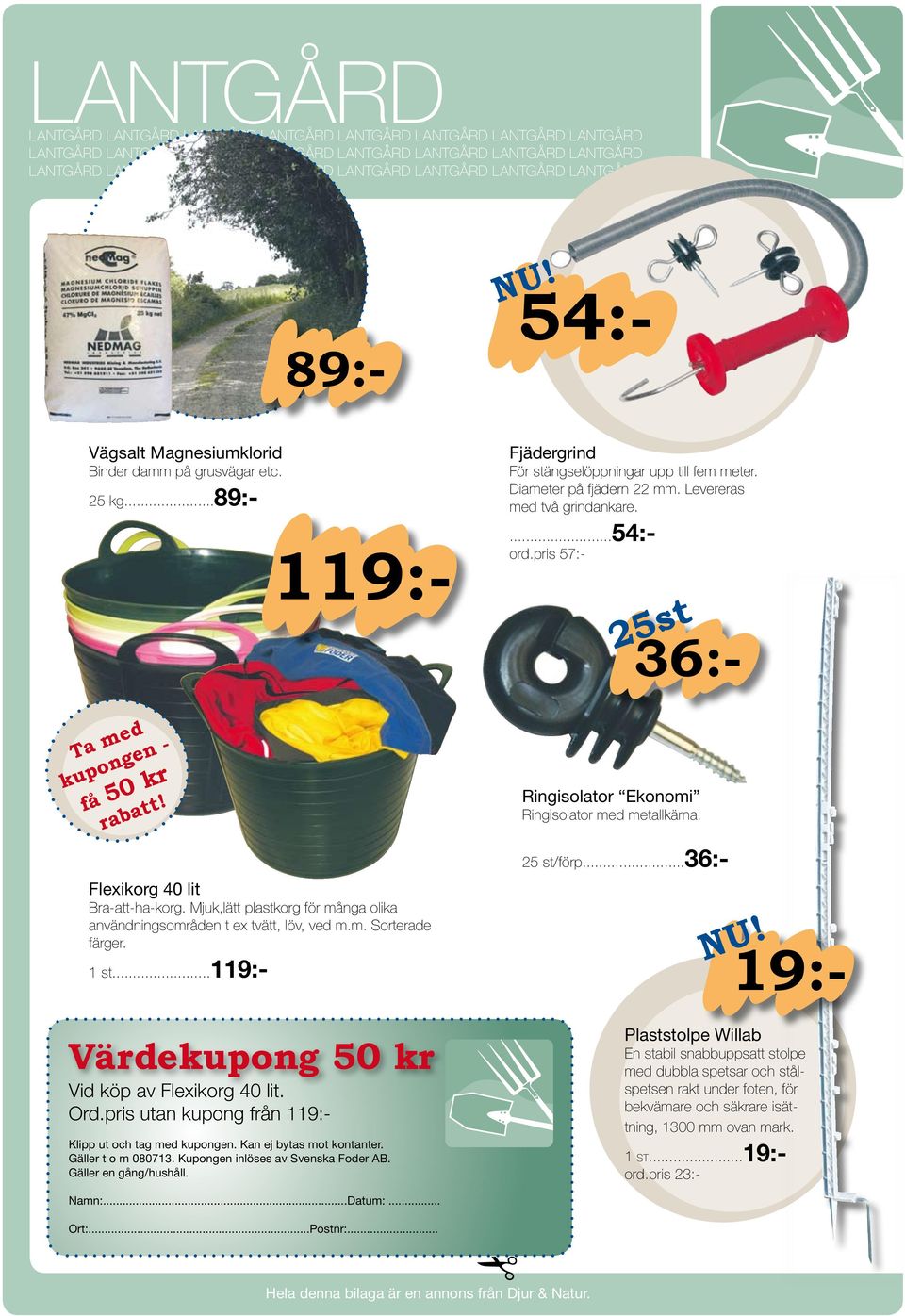 Levereras med två grindankare....54:- ord.pris 57:- 25st 36:- Ta med kupongen - få 50 kr rabatt! Flexikorg 40 lit Bra-att-ha-korg.