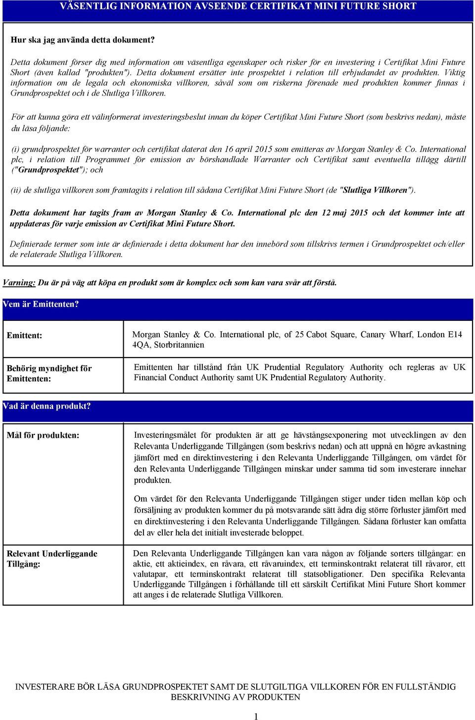 Detta dokument ersätter inte prospektet i relation till erbjudandet av produkten.