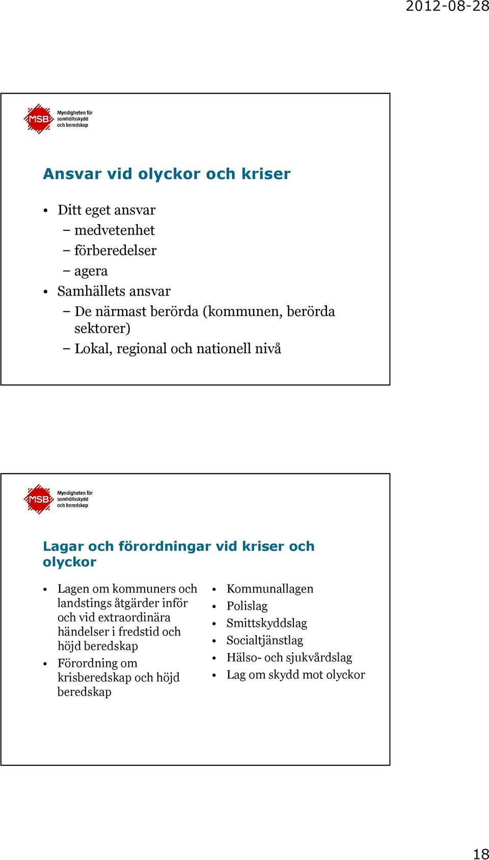 kommuners och landstings åtgärder inför och vid extraordinära händelser i fredstid och höjd beredskap Förordning om