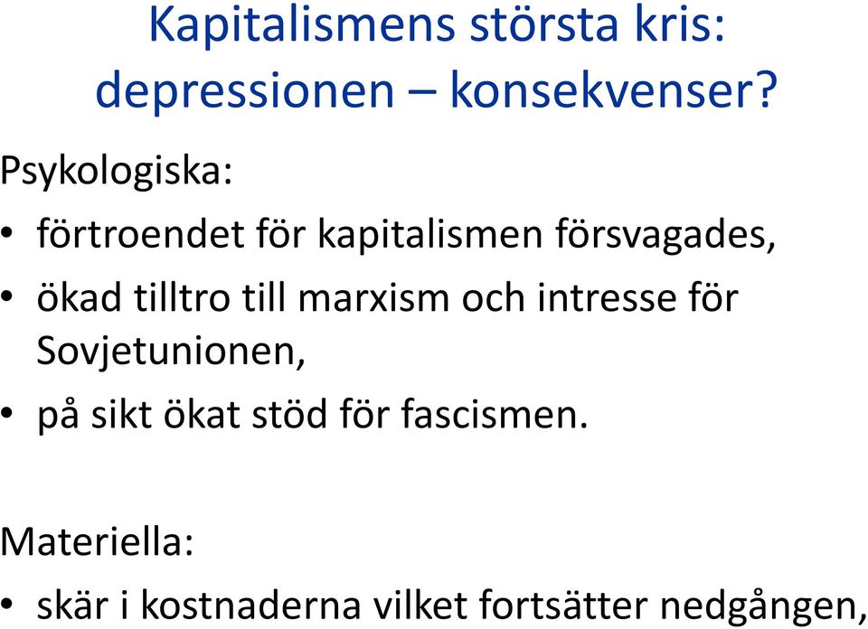 tilltro till marxism och intresse för Sovjetunionen, på sikt ökat