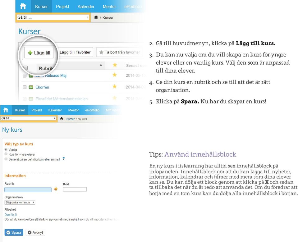 Tips: Använd innehållsblock En ny kurs i itslearning har alltid sex innehållsblock på infopanelen.