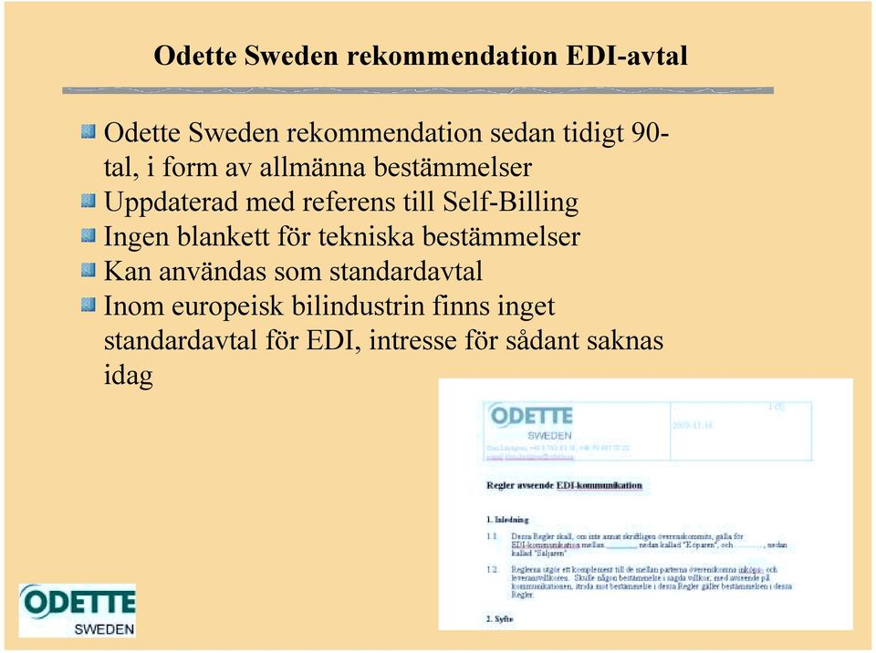 Ingen blankett för tekniska bestämmelser Kan användas som standardavtal Inom