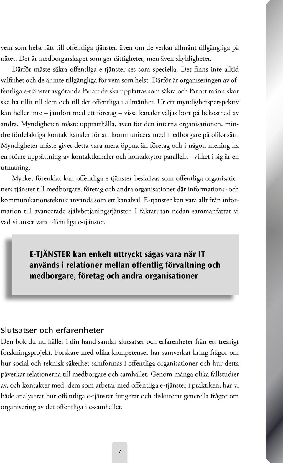 Därför är organiseringen av offentliga e-tjänster avgörande för att de ska uppfattas som säkra och för att människor ska ha tillit till dem och till det offentliga i allmänhet.