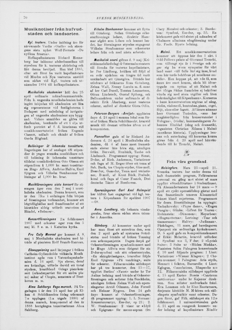 teaterns aktiebolag och fått derna beviljad. Han blef 1885, efter att förut ha varit kapellmästare vid Mindre och Nya teatrarna anstäld som sådan vid Kgl.