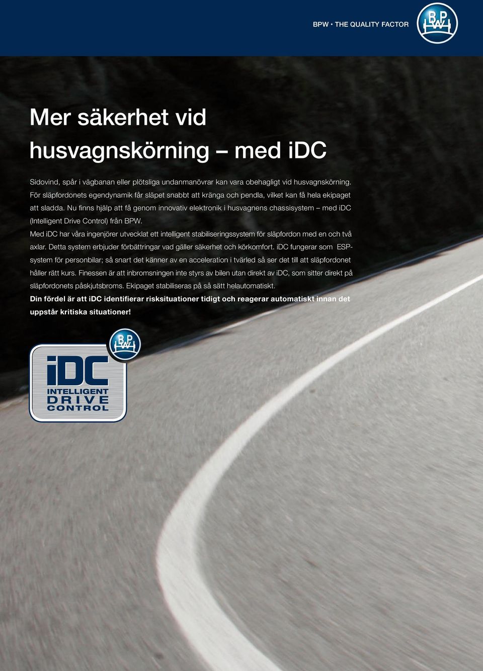 Nu finns hjälp att få genom innovativ elektronik i husvagnens chassisystem med idc (Intelligent Drive Control) från BPW.