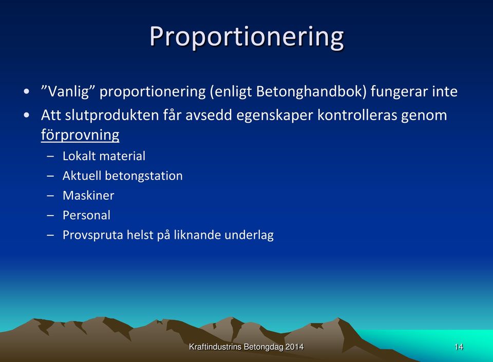 genom förprovning Lokalt material Aktuell betongstation Maskiner