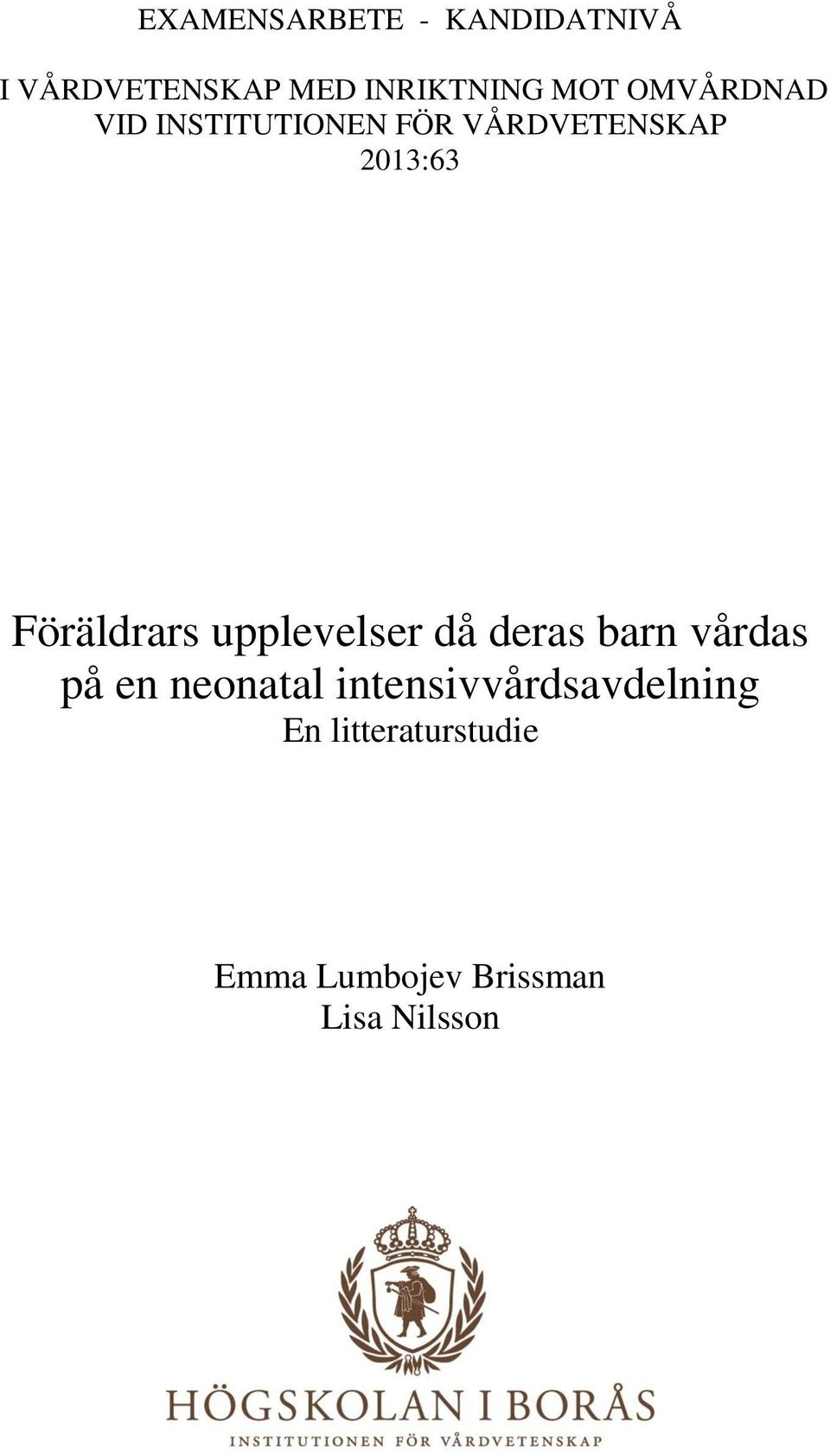 Föräldrars upplevelser då deras barn vårdas på en neonatal