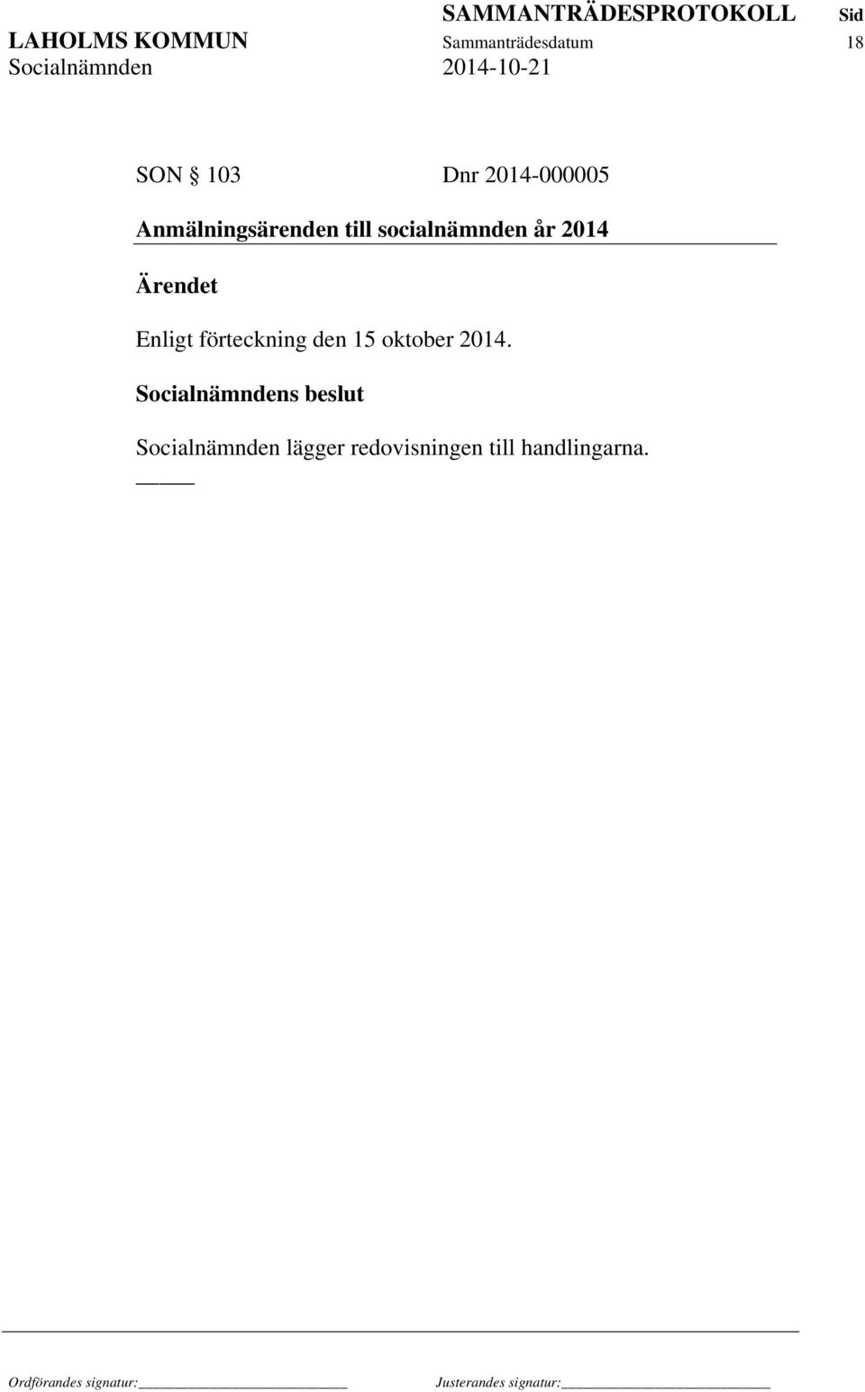 Ärendet Enligt förteckning den 15 oktober 2014.