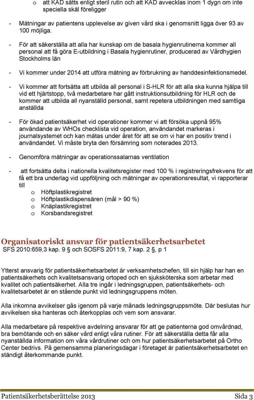 att utföra mätning av förbrukning av handdesinfektinsmedel.