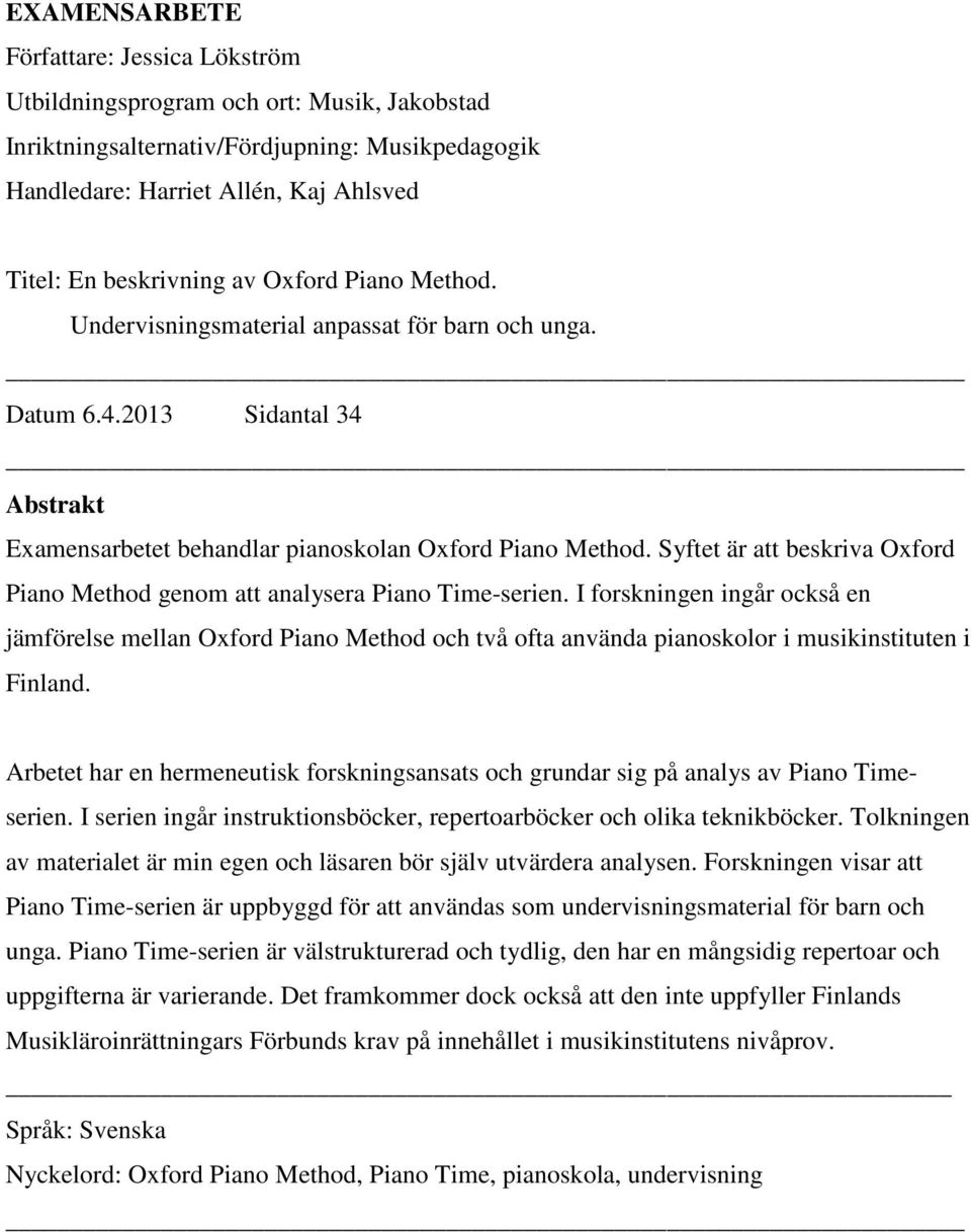 Syftet är att beskriva Oxford Piano Method genom att analysera Piano Time-serien.