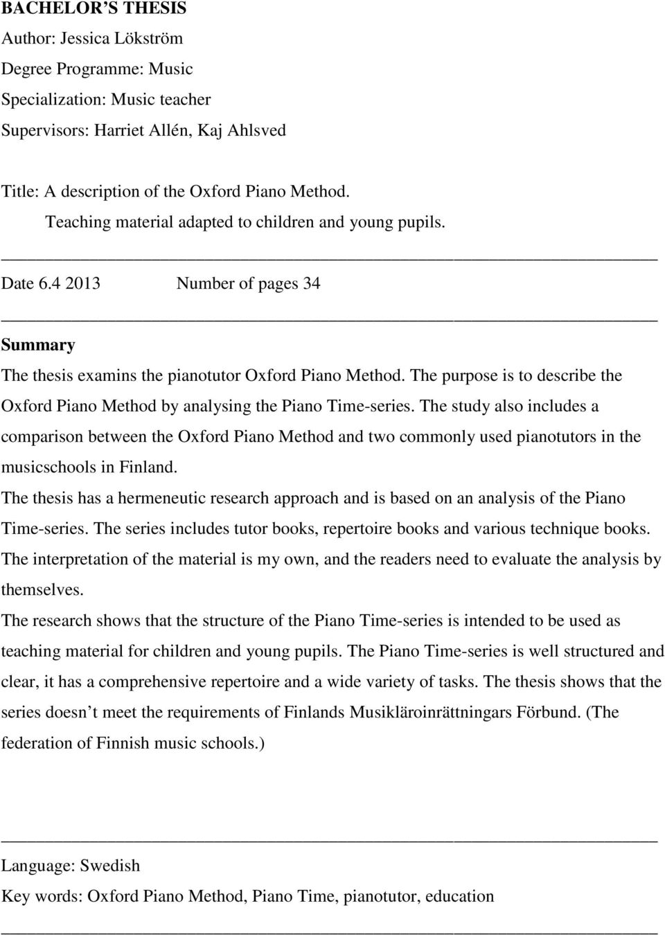 The purpose is to describe the Oxford Piano Method by analysing the Piano Time-series.