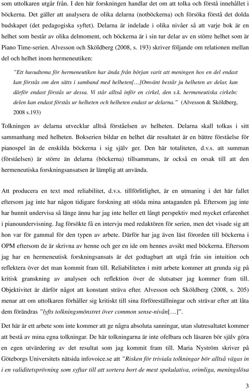 Delarna är indelade i olika nivåer så att varje bok är en helhet som består av olika delmoment, och böckerna är i sin tur delar av en större helhet som är Piano Time-serien.