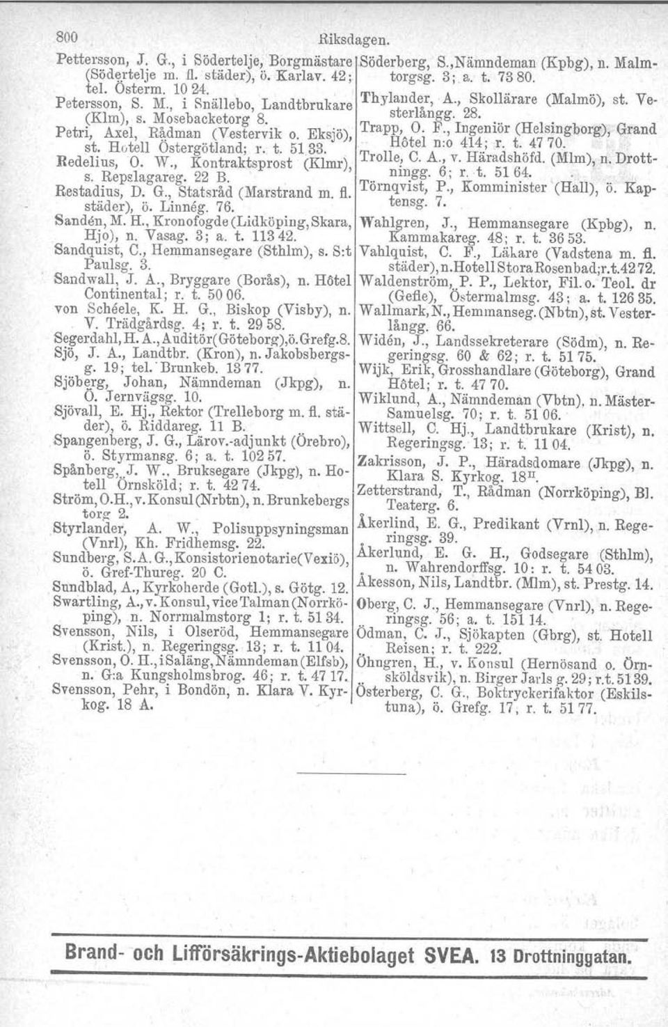 T Oan F g r " (H l' b ) G d Petri Axel Rådman (Vestervik o. Eksjö) rapp,..., ngemor e smg org, ran 't Rt'll Ö t ötla d'. t 5133 '. Hotel n.o 414; r. t. 4770. R d SI: lj Oe WS erkgot n k't].