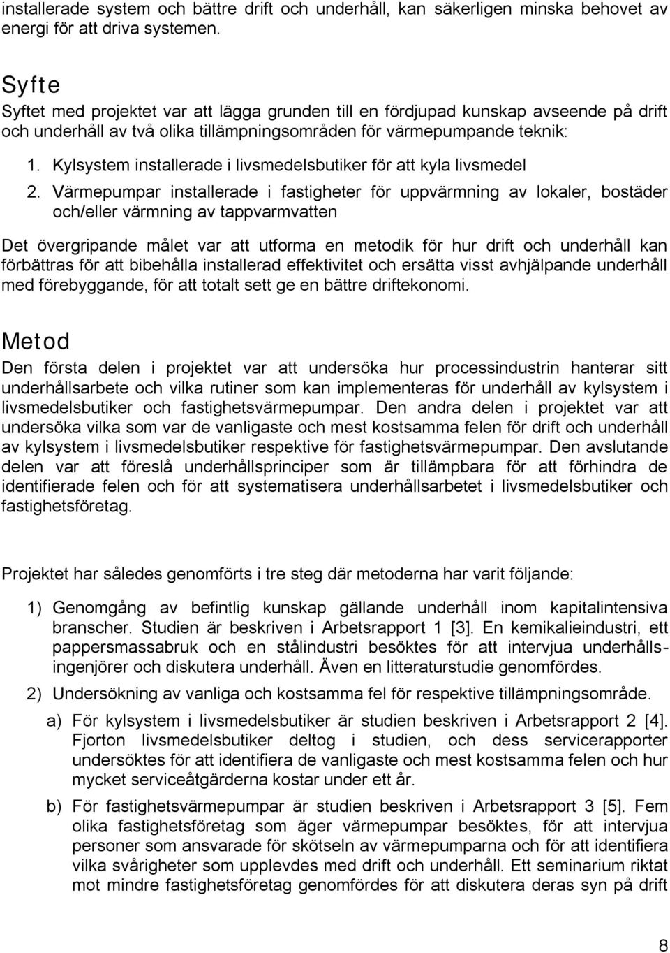 Kylsystem installerade i livsmedelsbutiker för att kyla livsmedel 2.